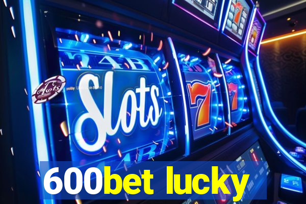 600bet lucky